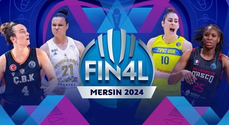FIBA Kadınlar Avrupa Ligi'nde Dörtlü Final etabı, Mersin'de düzenlenecek